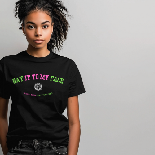 Say It To My Face: Limited Edition T-Shirt*