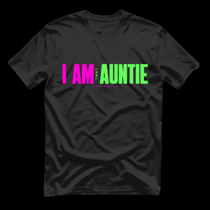 Limited Edition: I'm That Auntie T-Shirt