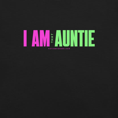 Limited Edition: I'm That Auntie T-Shirt